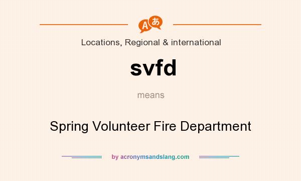What does svfd mean? It stands for Spring Volunteer Fire Department