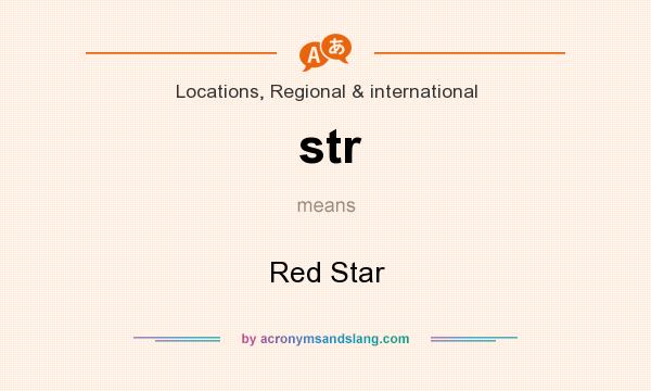 What does str mean? It stands for Red Star