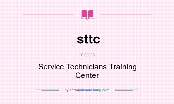 What does sttc mean? It stands for Service Technicians Training Center