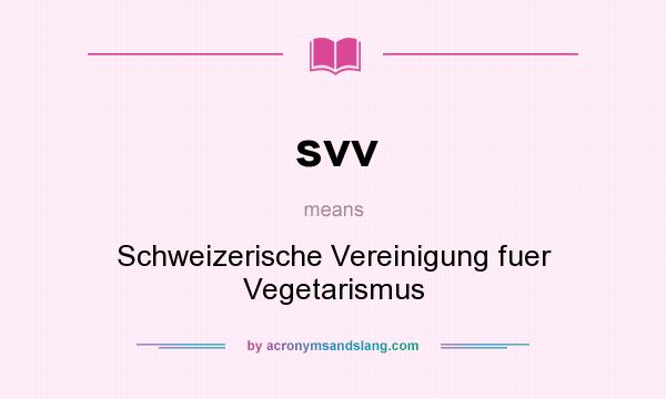 What does svv mean? It stands for Schweizerische Vereinigung fuer Vegetarismus