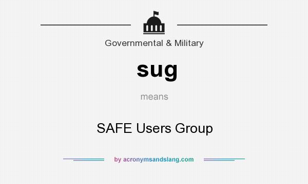 What does sug mean? It stands for SAFE Users Group