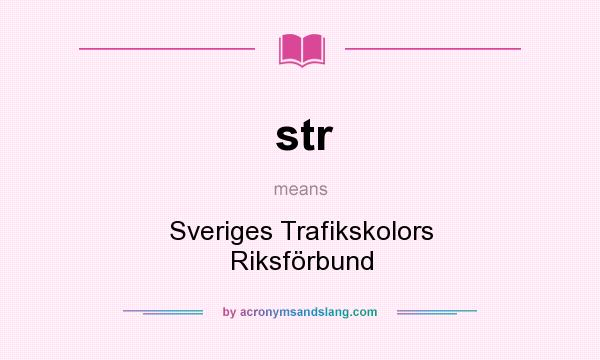 What does str mean? It stands for Sveriges Trafikskolors Riksförbund