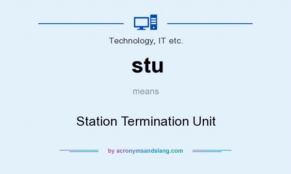 What does stu mean? It stands for Station Termination Unit