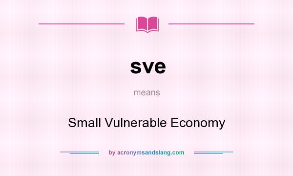 What does sve mean? It stands for Small Vulnerable Economy