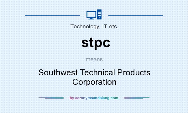 What does stpc mean? It stands for Southwest Technical Products Corporation