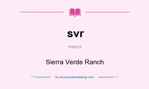 What does svr mean? It stands for Sierra Verde Ranch