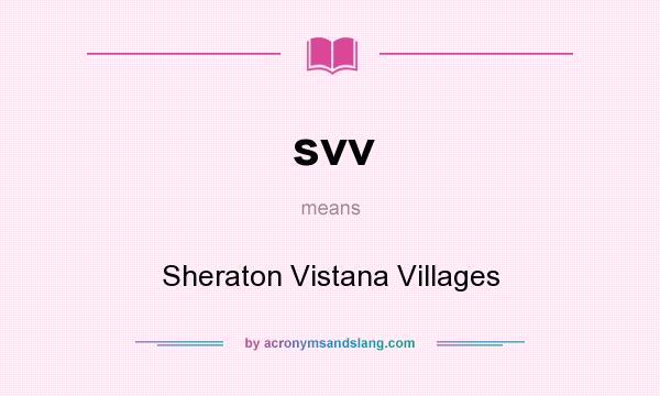 What does svv mean? It stands for Sheraton Vistana Villages