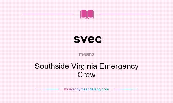 What does svec mean? It stands for Southside Virginia Emergency Crew