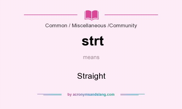What does strt mean? It stands for Straight
