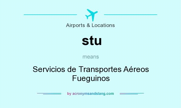 What does stu mean? It stands for Servicios de Transportes Aéreos Fueguinos