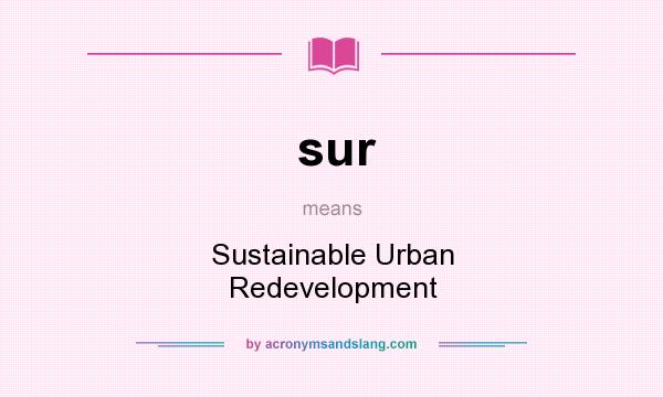 What does sur mean? It stands for Sustainable Urban Redevelopment