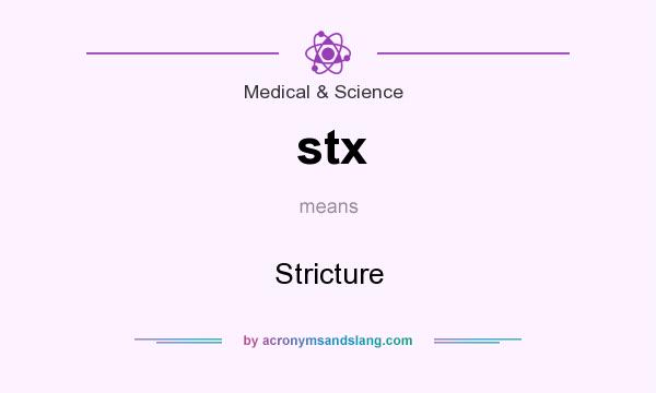 What does stx mean? It stands for Stricture