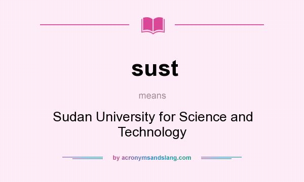 What does sust mean? It stands for Sudan University for Science and Technology