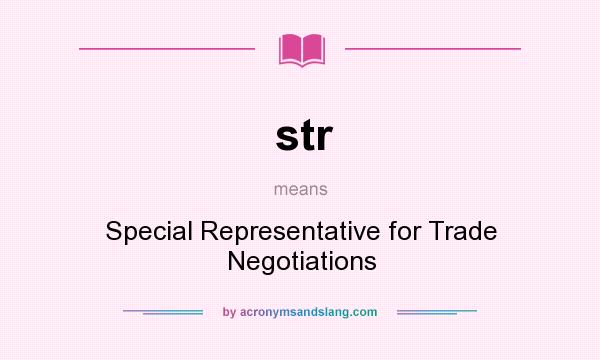 What does str mean? It stands for Special Representative for Trade Negotiations