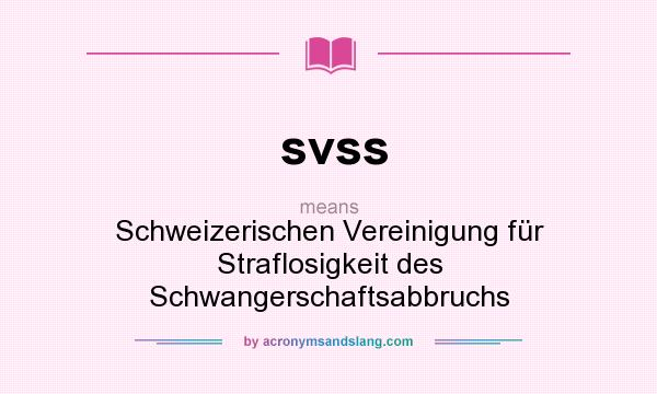 What does svss mean? It stands for Schweizerischen Vereinigung für Straflosigkeit des Schwangerschaftsabbruchs