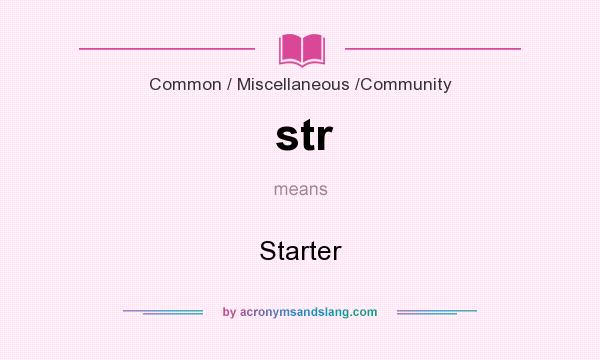 What does str mean? It stands for Starter