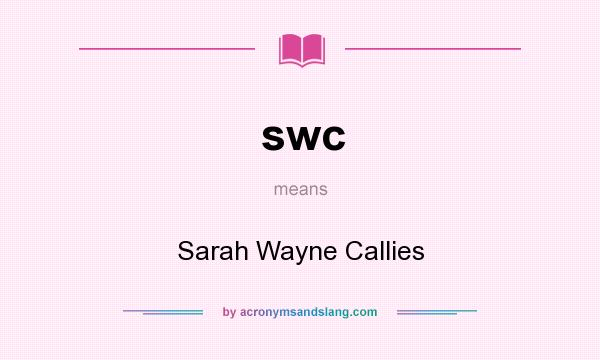 What does swc mean? It stands for Sarah Wayne Callies