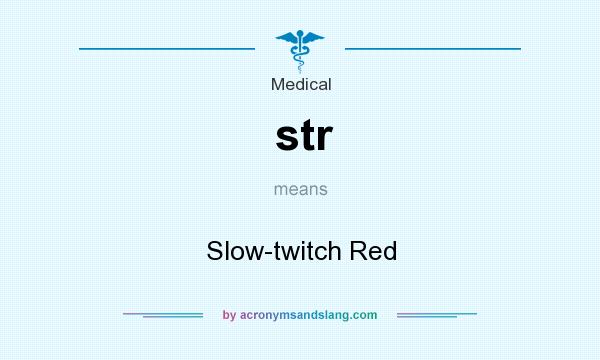What does str mean? It stands for Slow-twitch Red