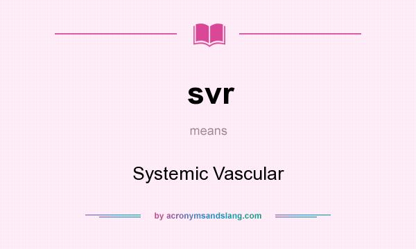 What does svr mean? It stands for Systemic Vascular
