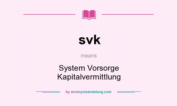 What does svk mean? It stands for System Vorsorge Kapitalvermittlung