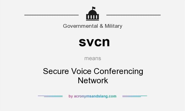 What does svcn mean? It stands for Secure Voice Conferencing Network