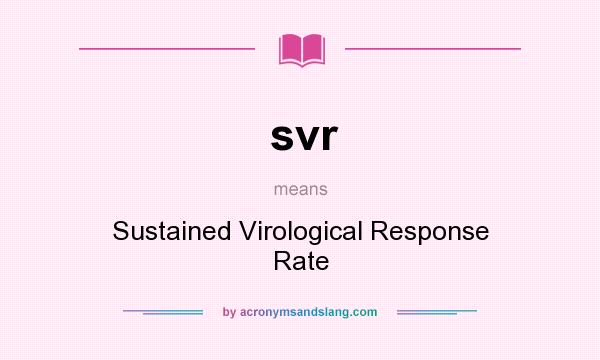 What does svr mean? It stands for Sustained Virological Response Rate