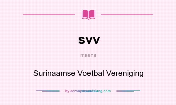 What does svv mean? It stands for Surinaamse Voetbal Vereniging