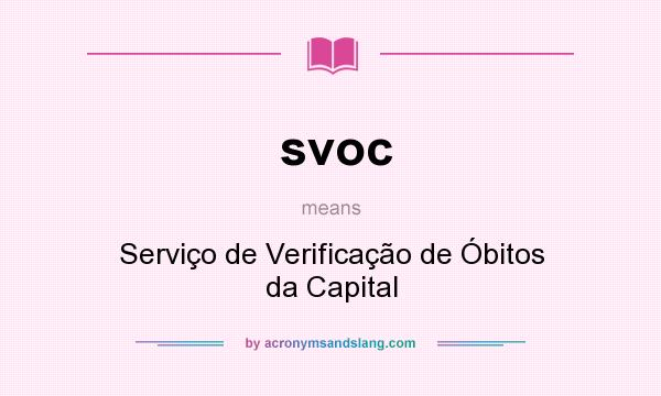 What does svoc mean? It stands for Serviço de Verificação de Óbitos da Capital
