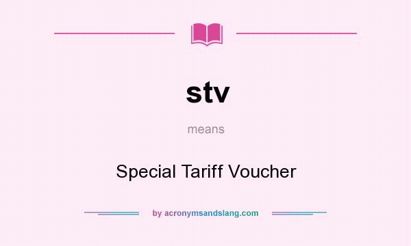 What does stv mean? It stands for Special Tariff Voucher