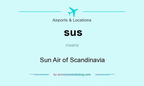 What does sus mean? It stands for Sun Air of Scandinavia