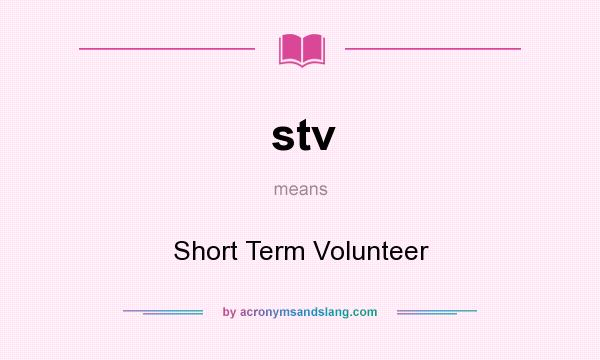 What does stv mean? It stands for Short Term Volunteer