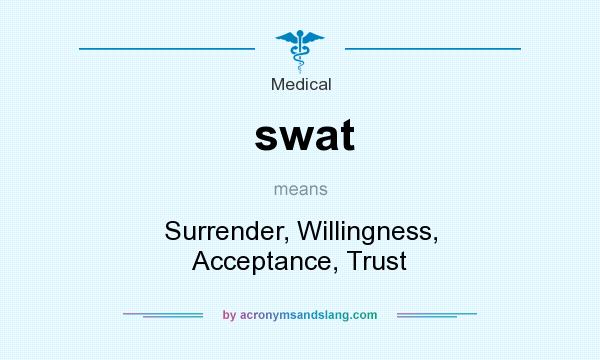 What does swat mean? It stands for Surrender, Willingness, Acceptance, Trust