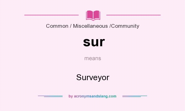 What does sur mean? It stands for Surveyor