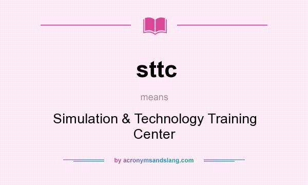 What does sttc mean? It stands for Simulation & Technology Training Center