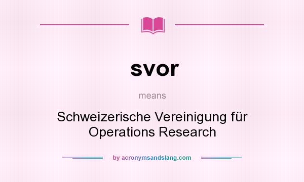 What does svor mean? It stands for Schweizerische Vereinigung für Operations Research