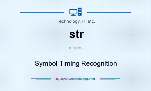 What does str mean? It stands for Symbol Timing Recognition