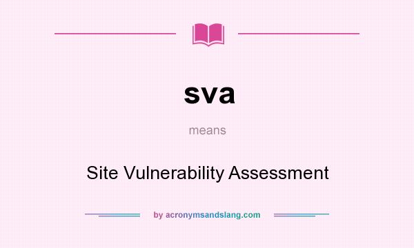 What does sva mean? It stands for Site Vulnerability Assessment
