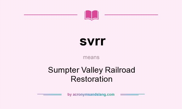 What does svrr mean? It stands for Sumpter Valley Railroad Restoration