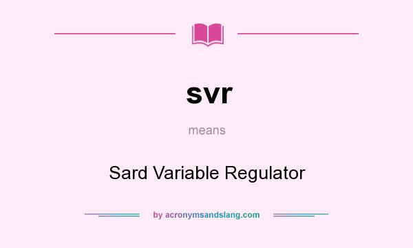 What does svr mean? It stands for Sard Variable Regulator