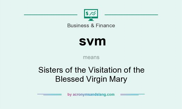 What does svm mean? It stands for Sisters of the Visitation of the Blessed Virgin Mary