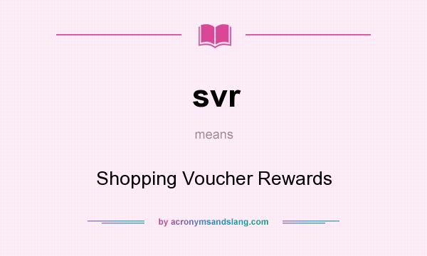 What does svr mean? It stands for Shopping Voucher Rewards