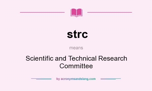 What does strc mean? It stands for Scientific and Technical Research Committee