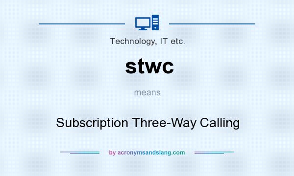 What does stwc mean? It stands for Subscription Three-Way Calling