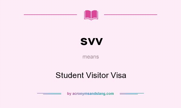 What does svv mean? It stands for Student Visitor Visa