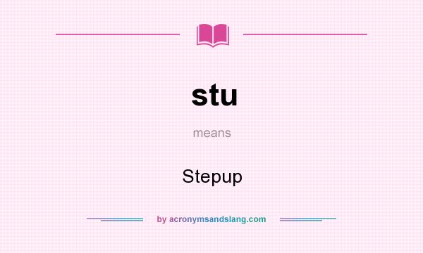 What does stu mean? It stands for Stepup