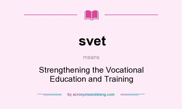 What does svet mean? It stands for Strengthening the Vocational Education and Training