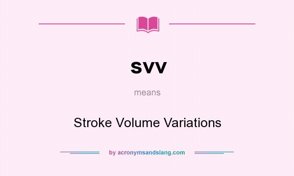 What does svv mean? It stands for Stroke Volume Variations