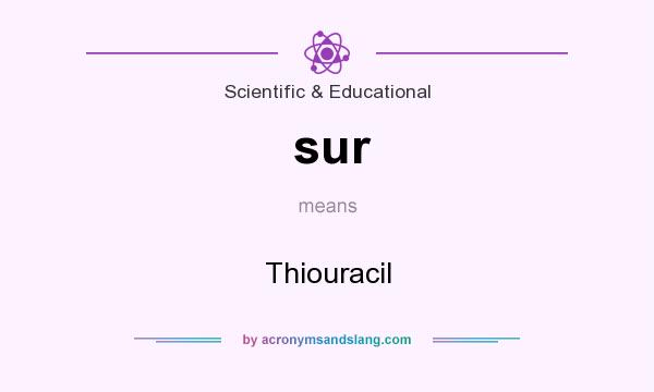 What does sur mean? It stands for Thiouracil