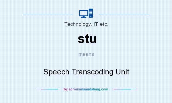 What does stu mean? It stands for Speech Transcoding Unit