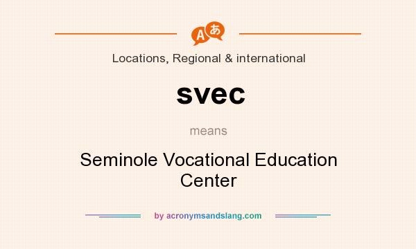 What does svec mean? It stands for Seminole Vocational Education Center